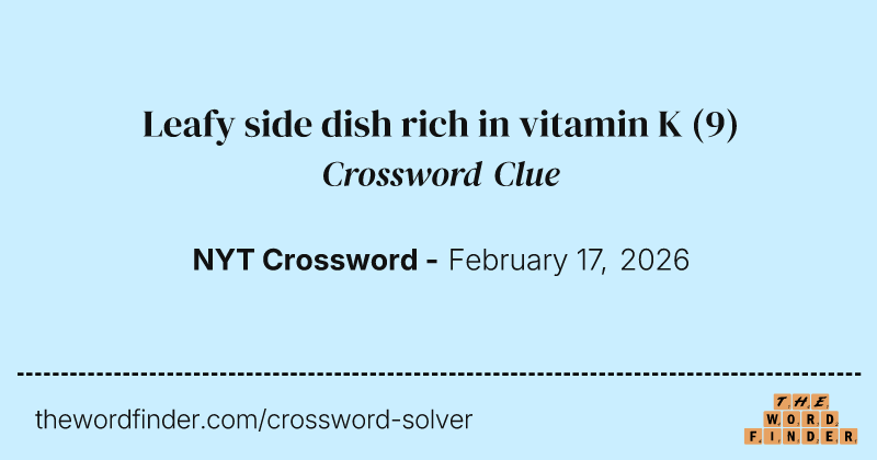 Leafy side dish rich in vitamin K crossword clue image