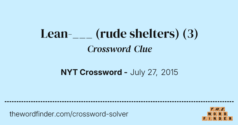 Lean-___ (rude shelters) crossword clue image