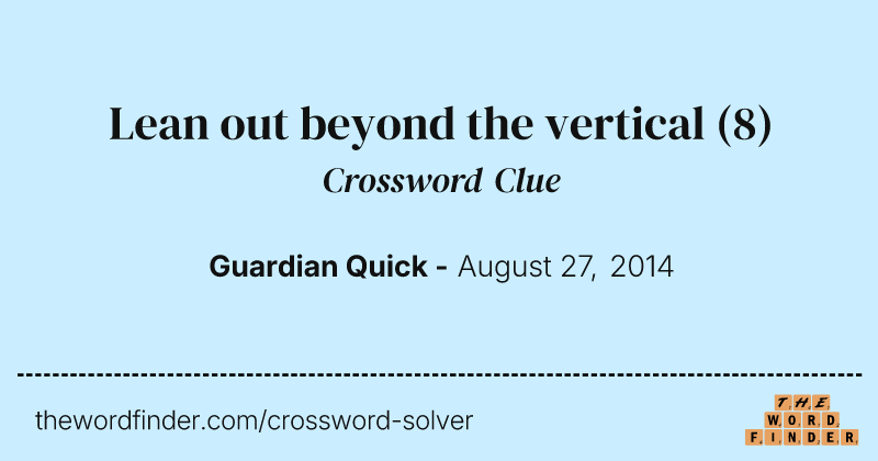Lean out beyond the vertical crossword clue image