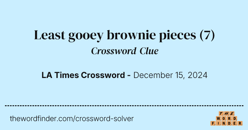 Least gooey brownie pieces crossword clue image