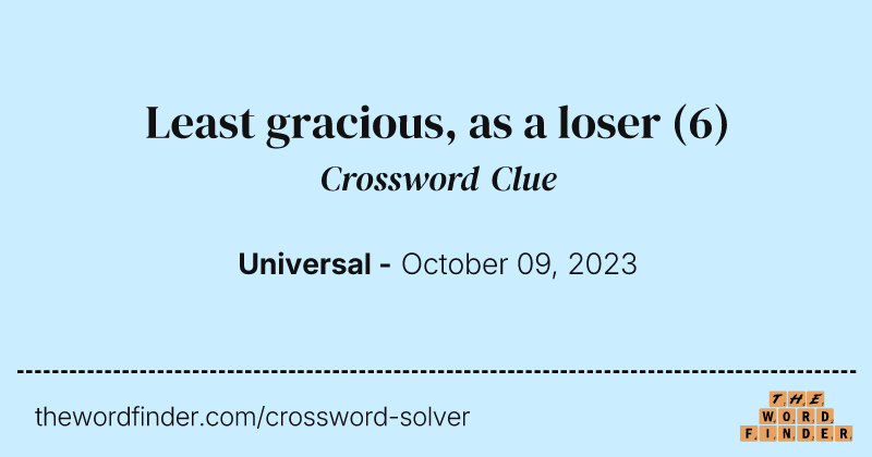 Least gracious, as a loser crossword clue image