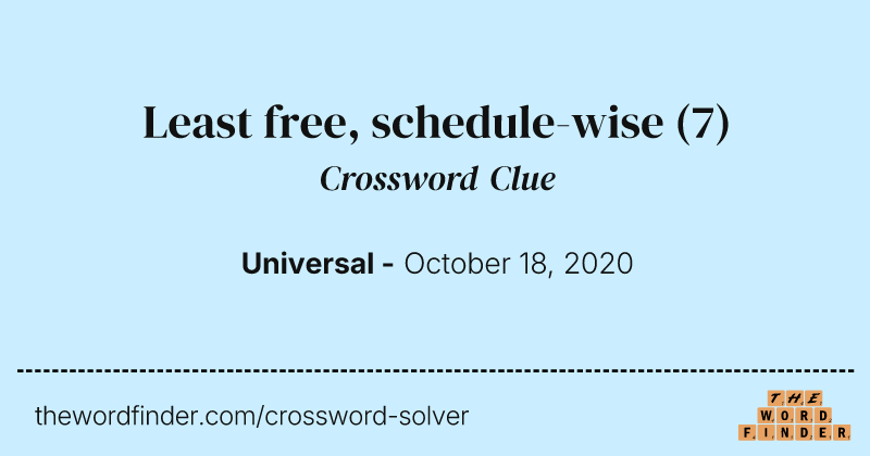 Least free, schedule-wise crossword clue image