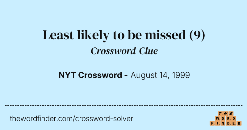 Least likely to be missed crossword clue image