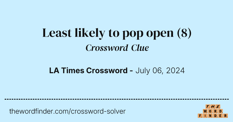 Least likely to pop open crossword clue image