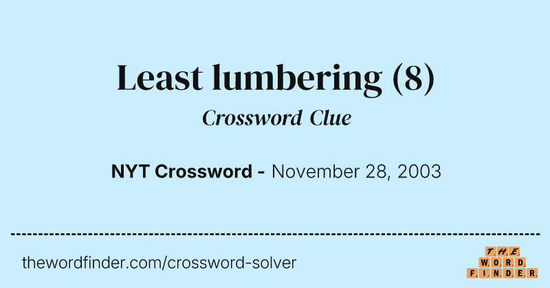Least lumbering crossword clue image