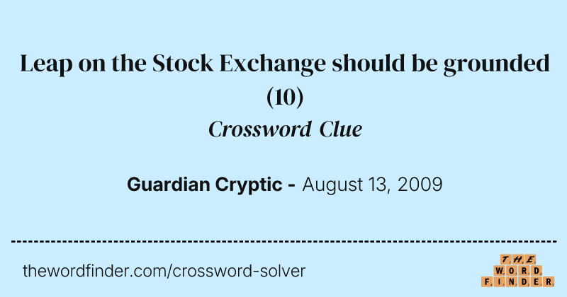 Leap on the Stock Exchange should be grounded crossword clue image