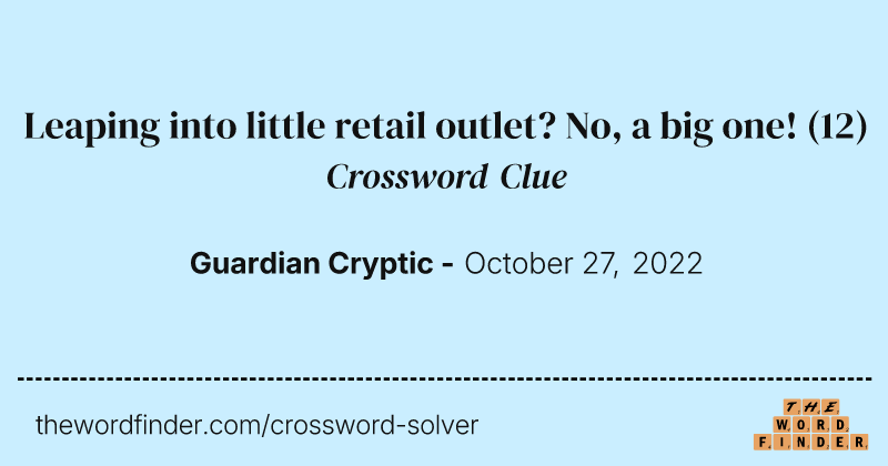Leaping into little retail outlet? No, a big one! crossword clue image