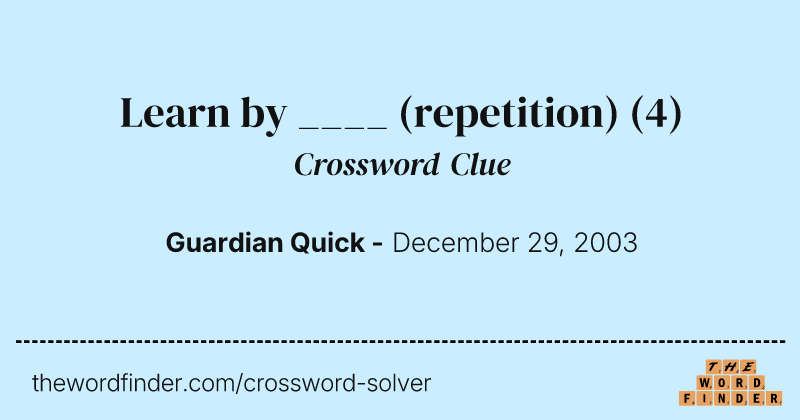 Learn by ____ (repetition) crossword clue image