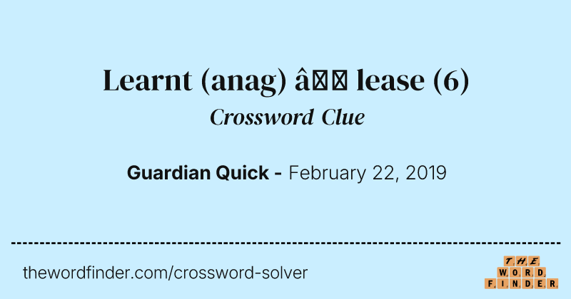 Learnt (anag) — lease crossword clue image