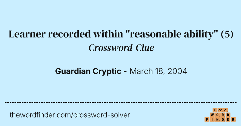 Learner recorded within "reasonable ability" crossword clue image