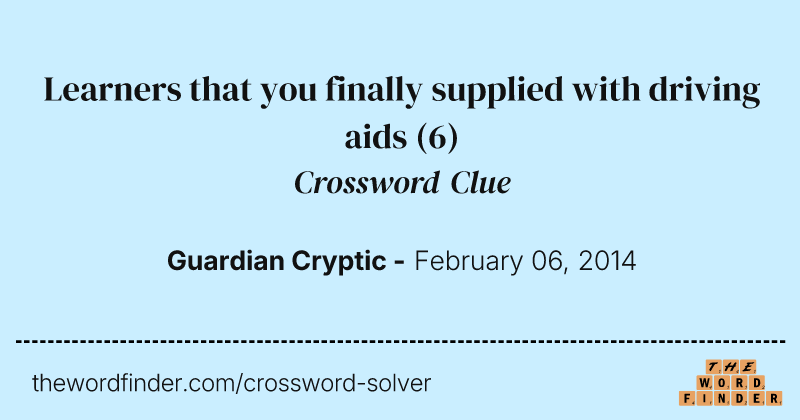 Learners that you finally supplied with driving aids crossword clue image