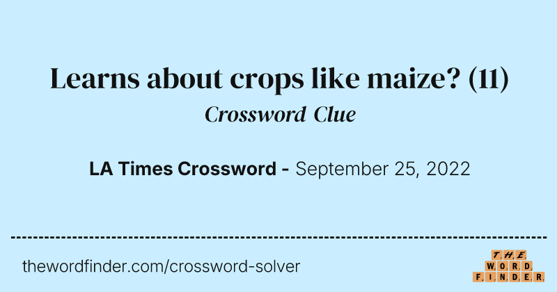 Learns about crops like maize? crossword clue image