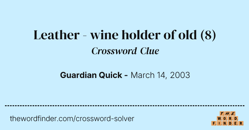 Leather - wine holder of old crossword clue image