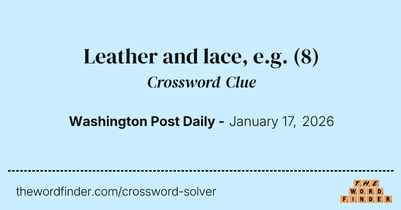 Leather and lace, e.g. crossword clue image
