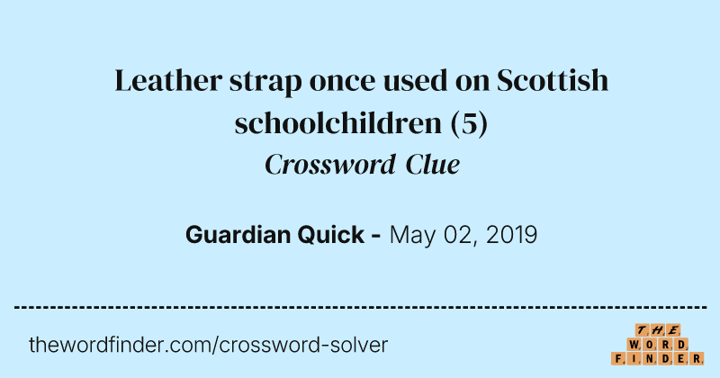 Leather strap once used on Scottish schoolchildren crossword clue image