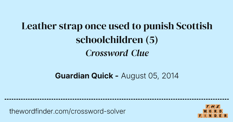 Leather strap once used to punish Scottish schoolchildren crossword clue image
