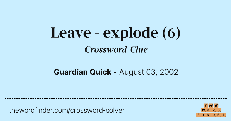 Leave - explode crossword clue image