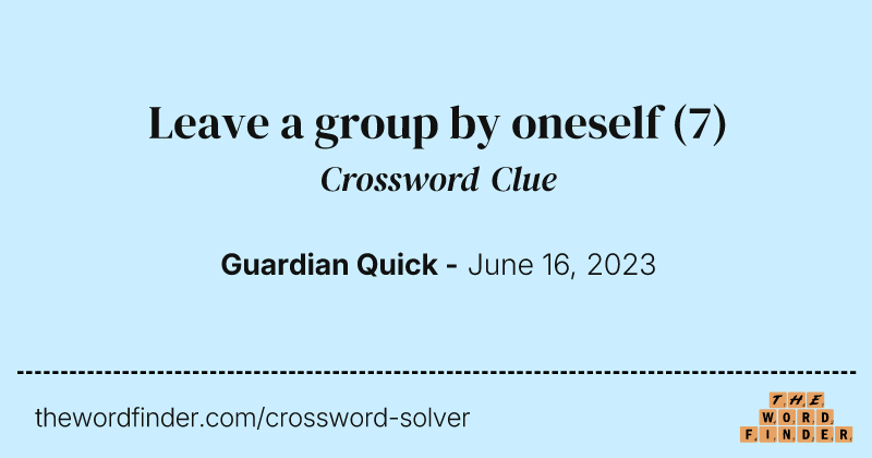 Leave a group by oneself crossword clue image