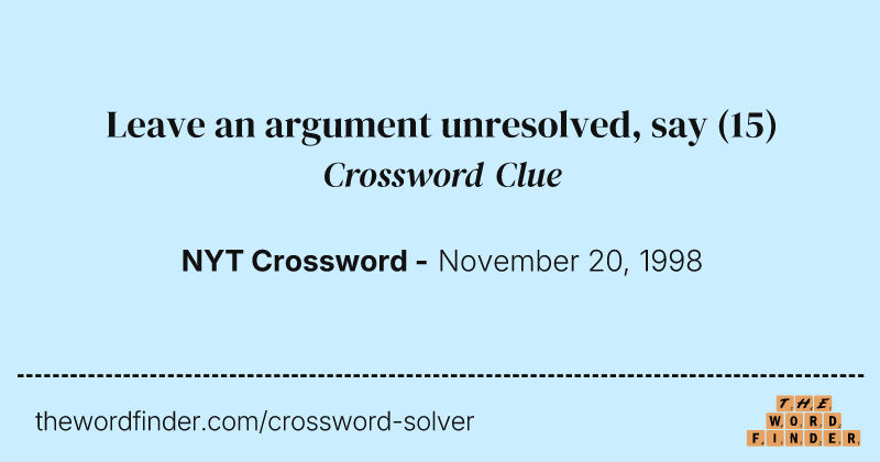 Leave an argument unresolved, say crossword clue image