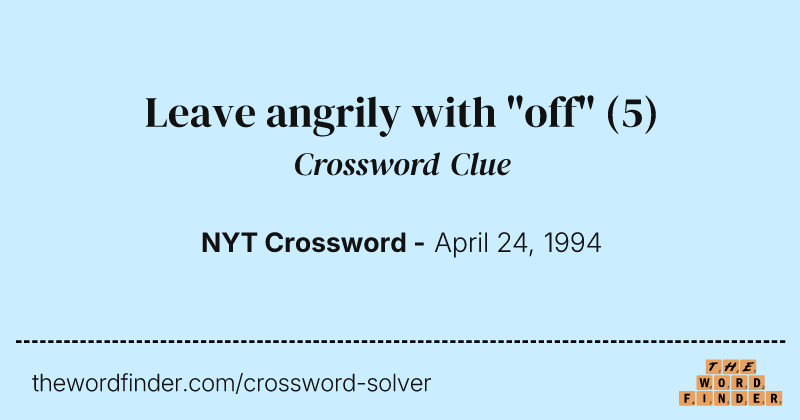 Leave angrily with "off" crossword clue image