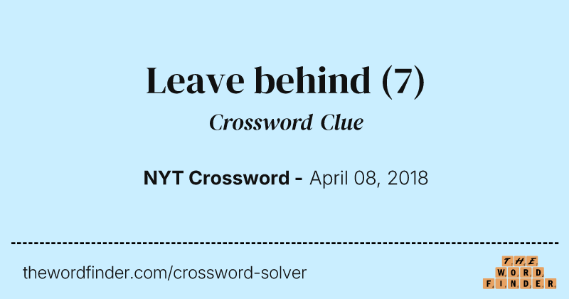 Leave behind crossword clue image