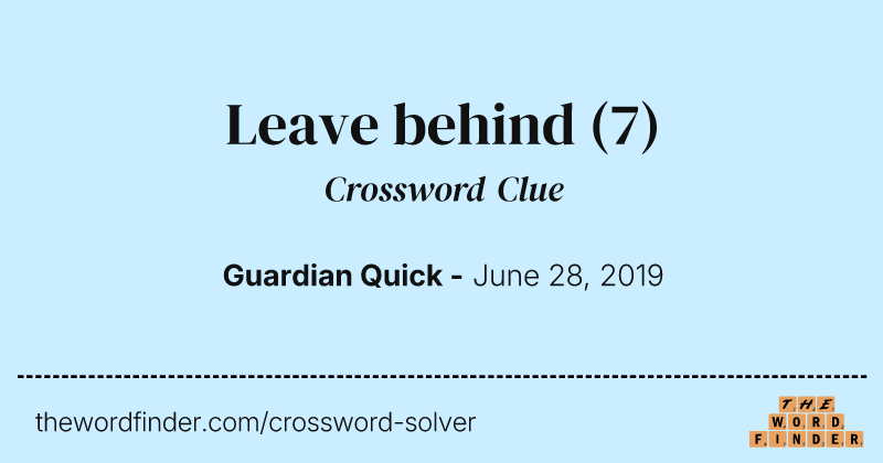 Leave behind crossword clue image