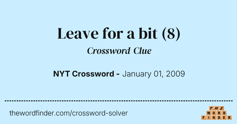 Leave for a bit crossword clue image