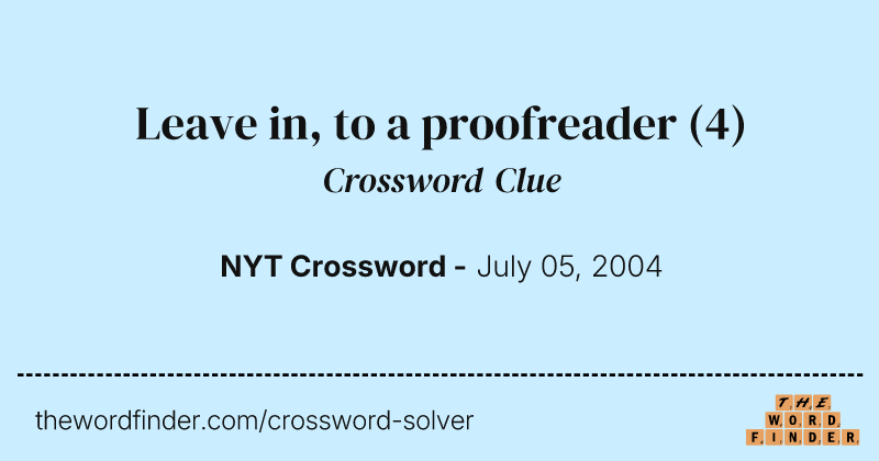 Leave in, to a proofreader crossword clue image