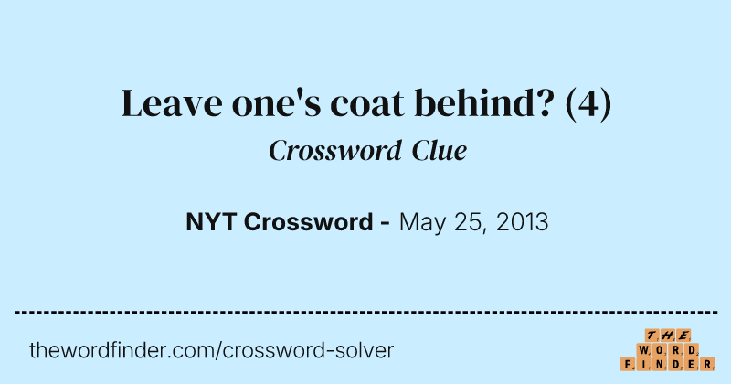 Leave one's coat behind? crossword clue image