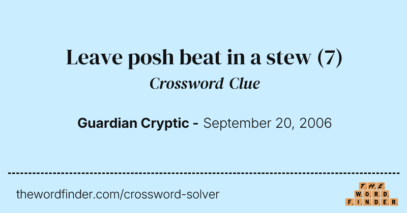 Leave posh beat in a stew crossword clue image