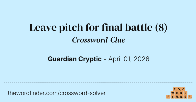 Leave pitch for final battle crossword clue image