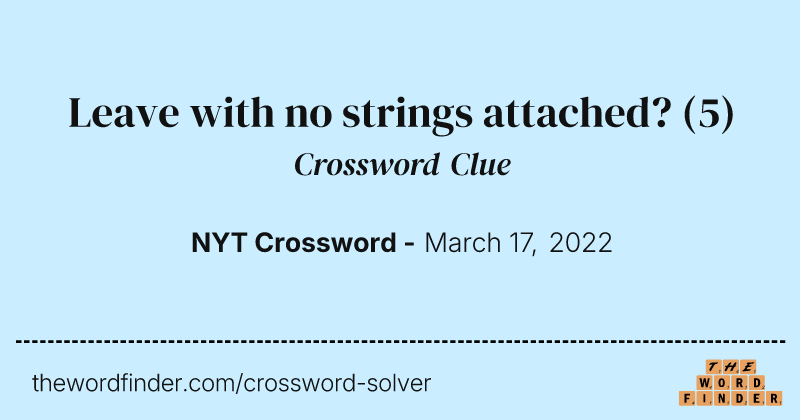 Leave with no strings attached? crossword clue image