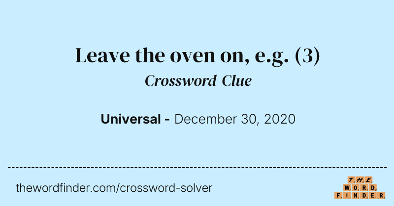 Leave the oven on, e.g. crossword clue image
