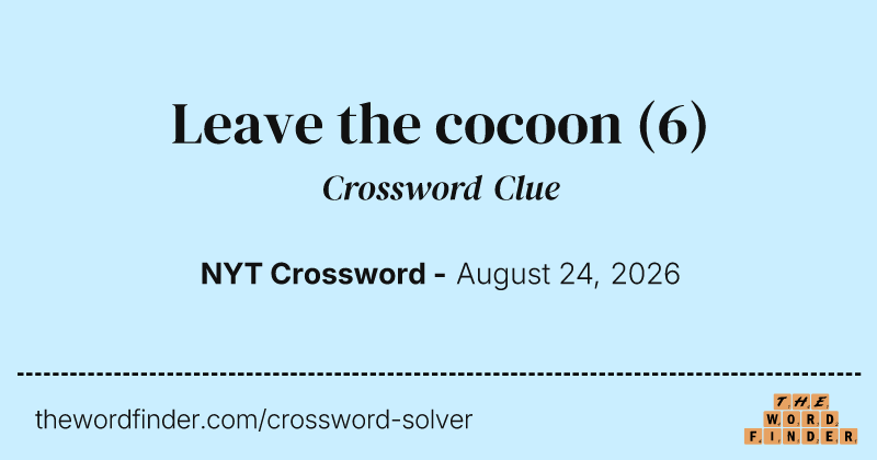 Leave the cocoon crossword clue image