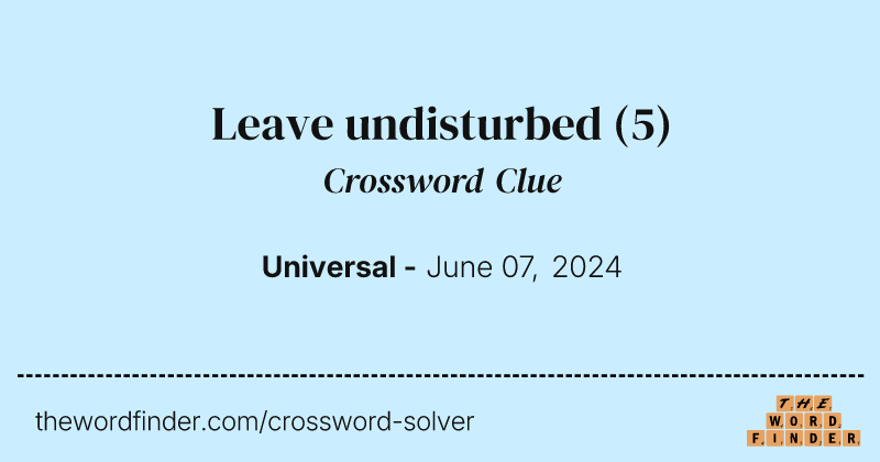 Leave undisturbed crossword clue image