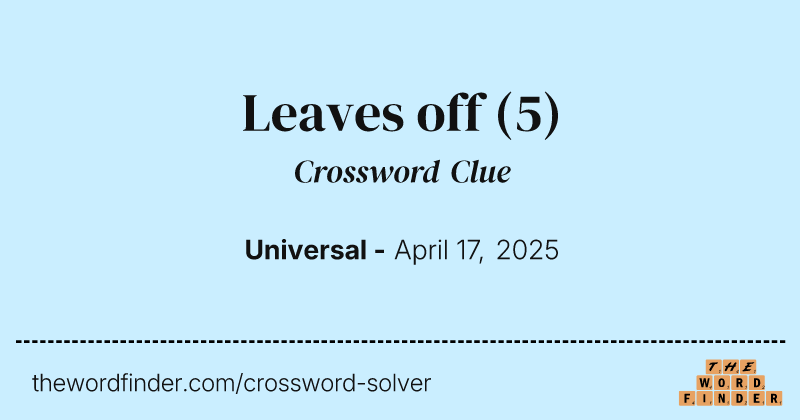 Leaves off crossword clue image