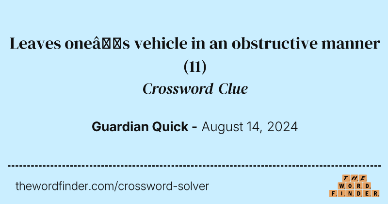 Leaves one’s vehicle in an obstructive manner crossword clue image