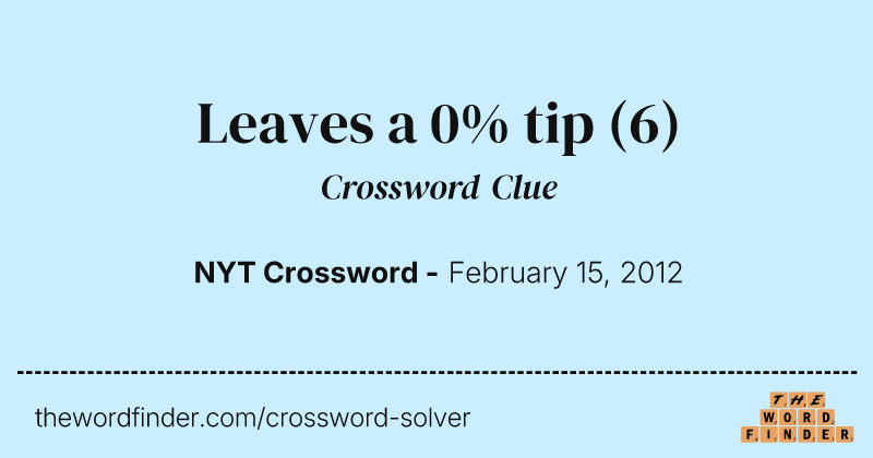 Leaves a 0% tip crossword clue image