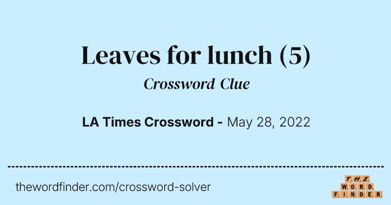 Leaves for lunch crossword clue image