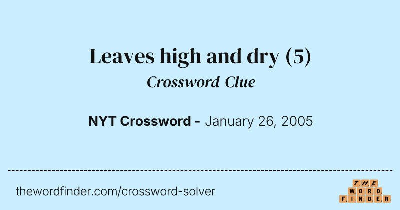 Leaves high and dry crossword clue image