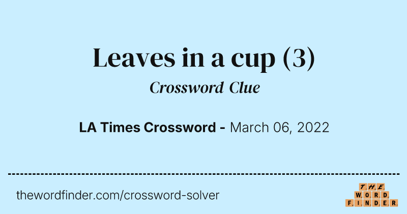 Leaves in a cup crossword clue image