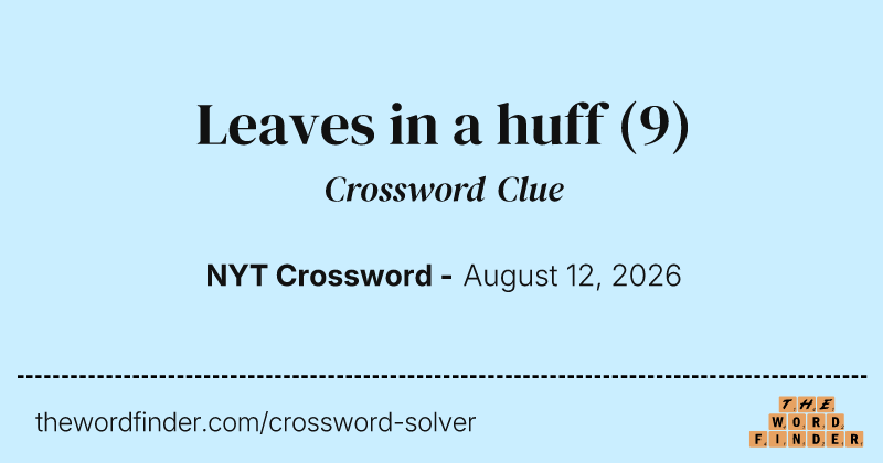 Leaves in a huff crossword clue image
