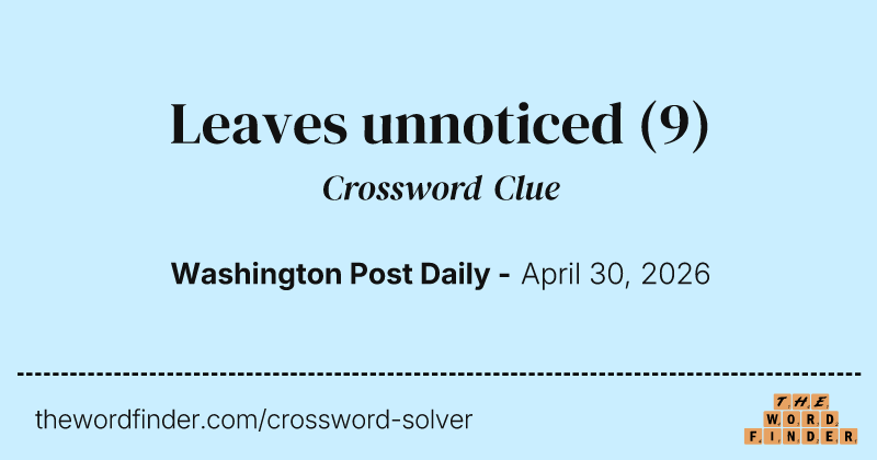 Leaves unnoticed crossword clue image