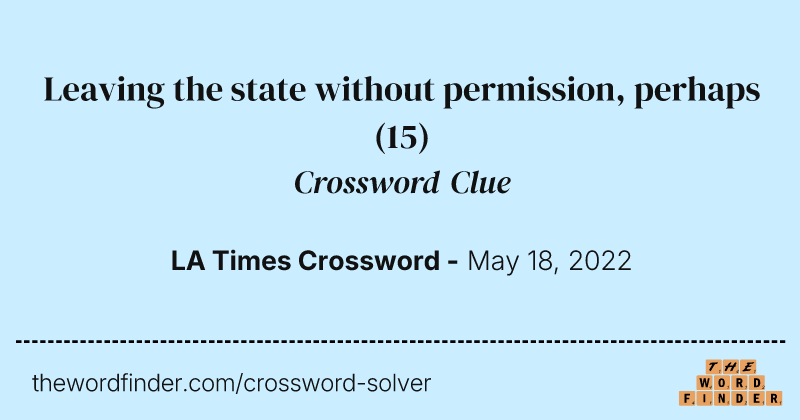 Leaving the state without permission, perhaps crossword clue image