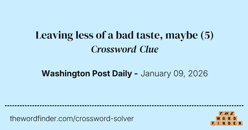 Leaving less of a bad taste, maybe crossword clue image