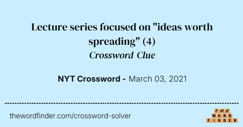 Lecture series focused on "ideas worth spreading" crossword clue image