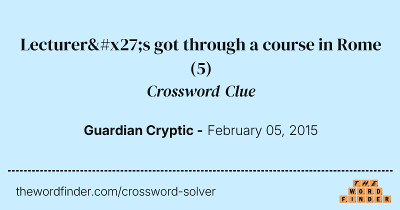 Lecturer's got through a course in Rome crossword clue image
