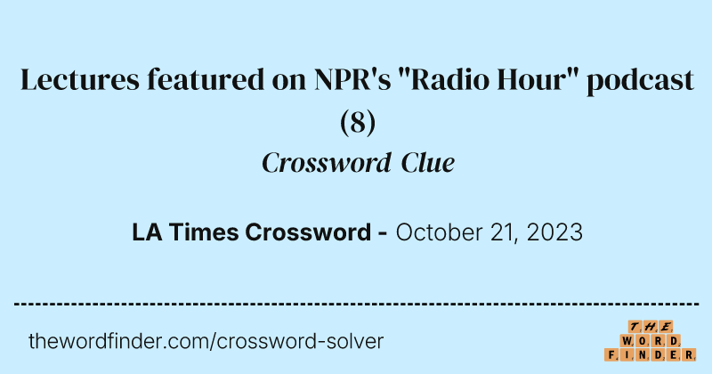 Lectures featured on NPR's "Radio Hour" podcast crossword clue image