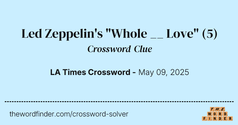 Led Zeppelin's "Whole __ Love" crossword clue image