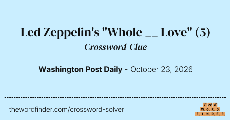 Led Zeppelin's "Whole __ Love" crossword clue image